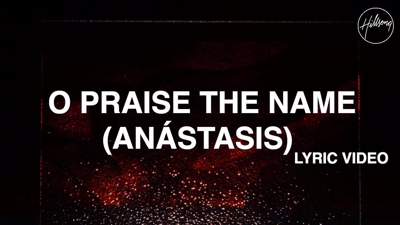 O Praise The Name (Anástasis)  - Hillsong Worship
